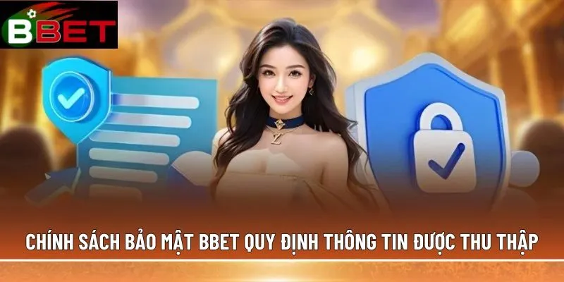 Chính sách bảo mật BBET quy định thông tin được thu thập
