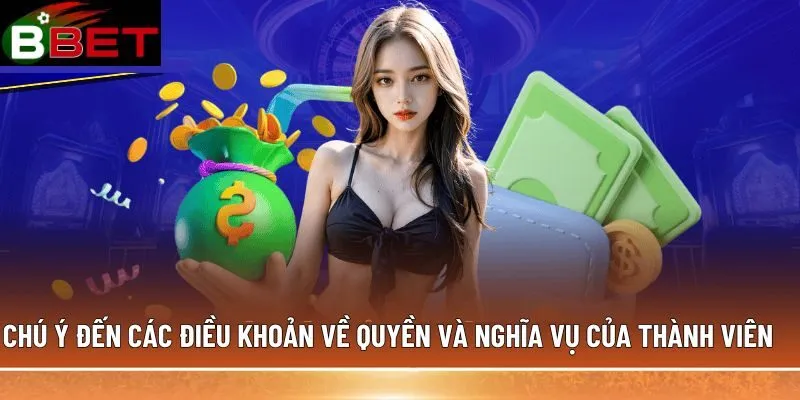 Chú ý đến các điều khoản về quyền và nghĩa vụ của thành viên