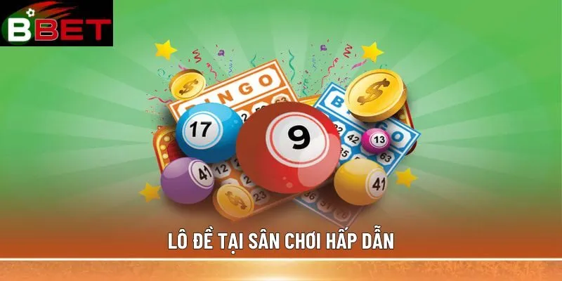 Lô đề tại sân chơi hấp dẫn