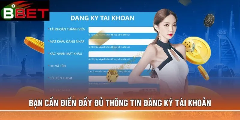 Bạn cần điền đầy đủ thông tin đăng ký tài khoản