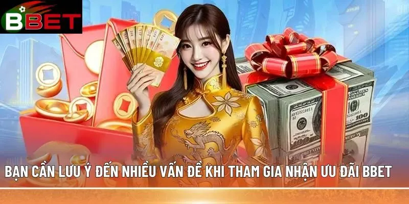 Bạn cần lưu ý đến nhiều vấn đề khi tham gia nhận ưu đãi BBET