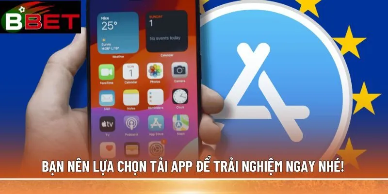 Bạn nên lựa chọn tải app để trải nghiệm ngay nhé!