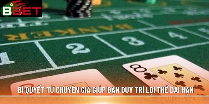 Bí quyết từ chuyên gia giúp bạn duy trì lợi thế dài hạn