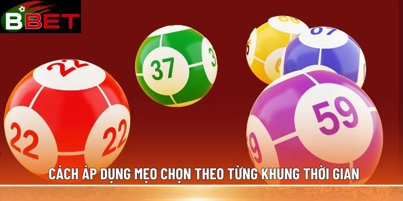 Cách áp dụng mẹo chọn theo từng khung thời gian