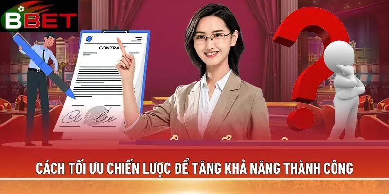 Cách tối ưu chiến lược để tăng khả năng thành công