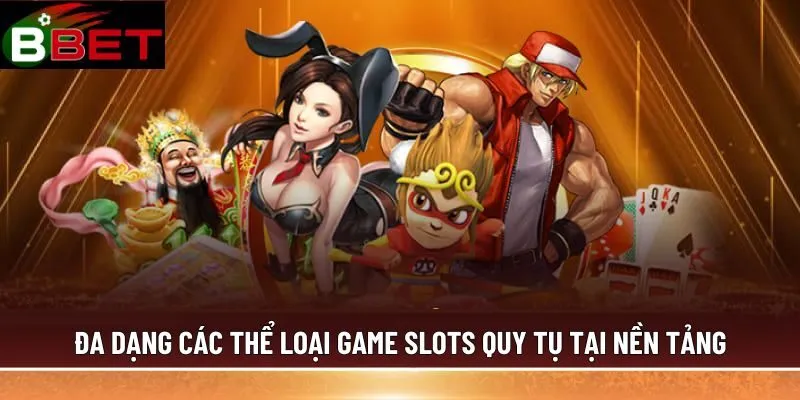 Đa dạng các thể loại game slot quy tụ tại nền tảng