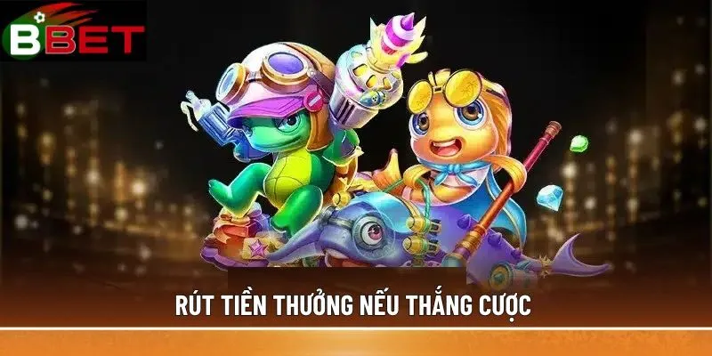 Rút tiền thưởng nếu thắng cược 