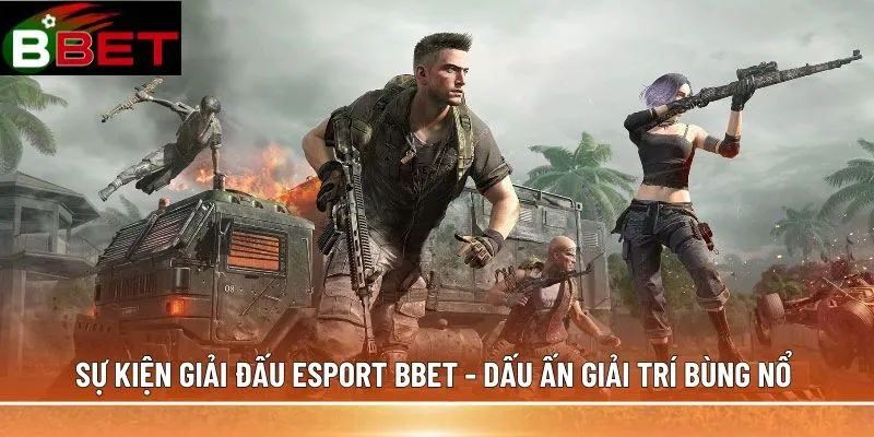 sự kiện giải đấu Esport BBET