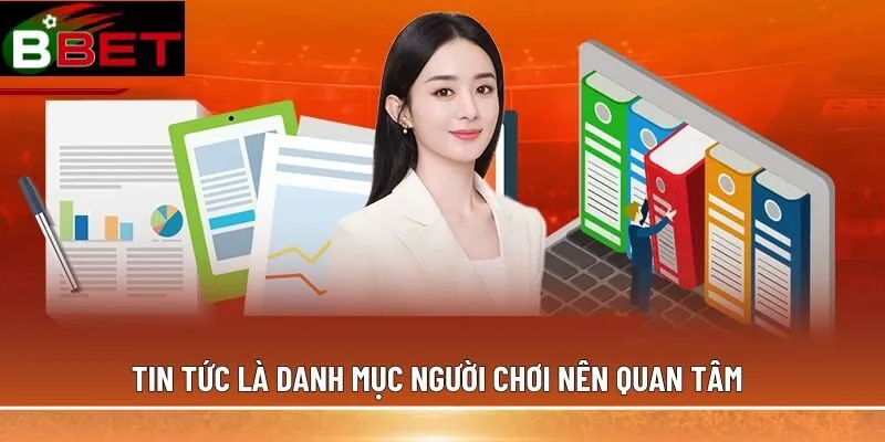 Tin tức là danh mục người chơi nên quan tâm